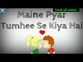 Maine Pyar Bhi Tumhi Se Kiya Hai WhatsApp Status Video Hindi Song Lyrics Status