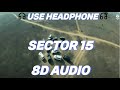 Sector 15 8D AUDIO Khasa Aala Chahar New Haryanvi Song 2025