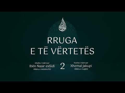 2. Rruga e së vërtetës - Besimi në Emrat dhe Cilësitë e Allahut - Hoxhë Xhemal Jakupi