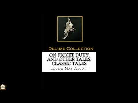 On Picket Duty, and Other Tales: Classic Tales by Louisa May Alcott — free full audiobook