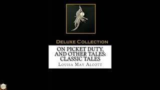 On Picket Duty, and Other Tales: Classic Tales