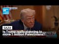 Is Donald Trump Really Planning To Move 1 Million Palestinians To Libya FRANCE 24 English