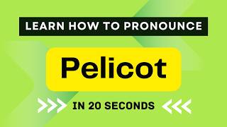 How to pronounce Pelicot