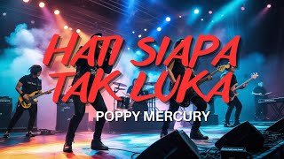 Download lagu Hati Siapa Tak Luka – Poppy Mercury | Versi Rock Cover mp3 Download lagu Hati Siapa Tak Luka – Poppy Mercury | Versi Rock Cover mp3
