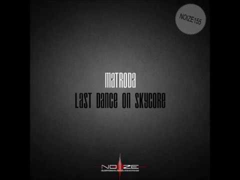 Matroda - Last Dance On Skycore [Chill Out | NOIZE]