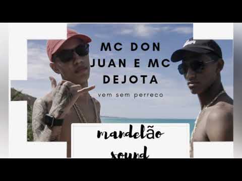 MC Don Juan e MC Dejota - Vem Sem Perreco (mandelão sound)