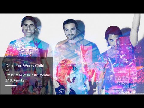 Don't You Worry Child vs Pressure (Alesso Instrumental Mix) - Zael (Remake)
