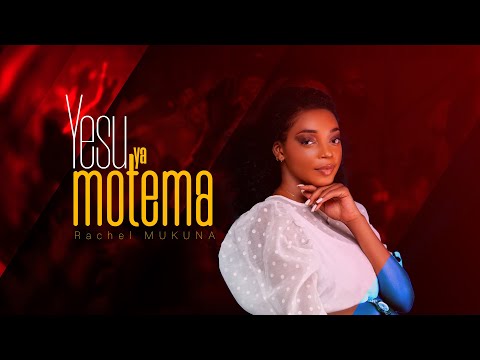 YESU YA MOTEMA MOISE MBIYE BY RACHEL MUKUNA