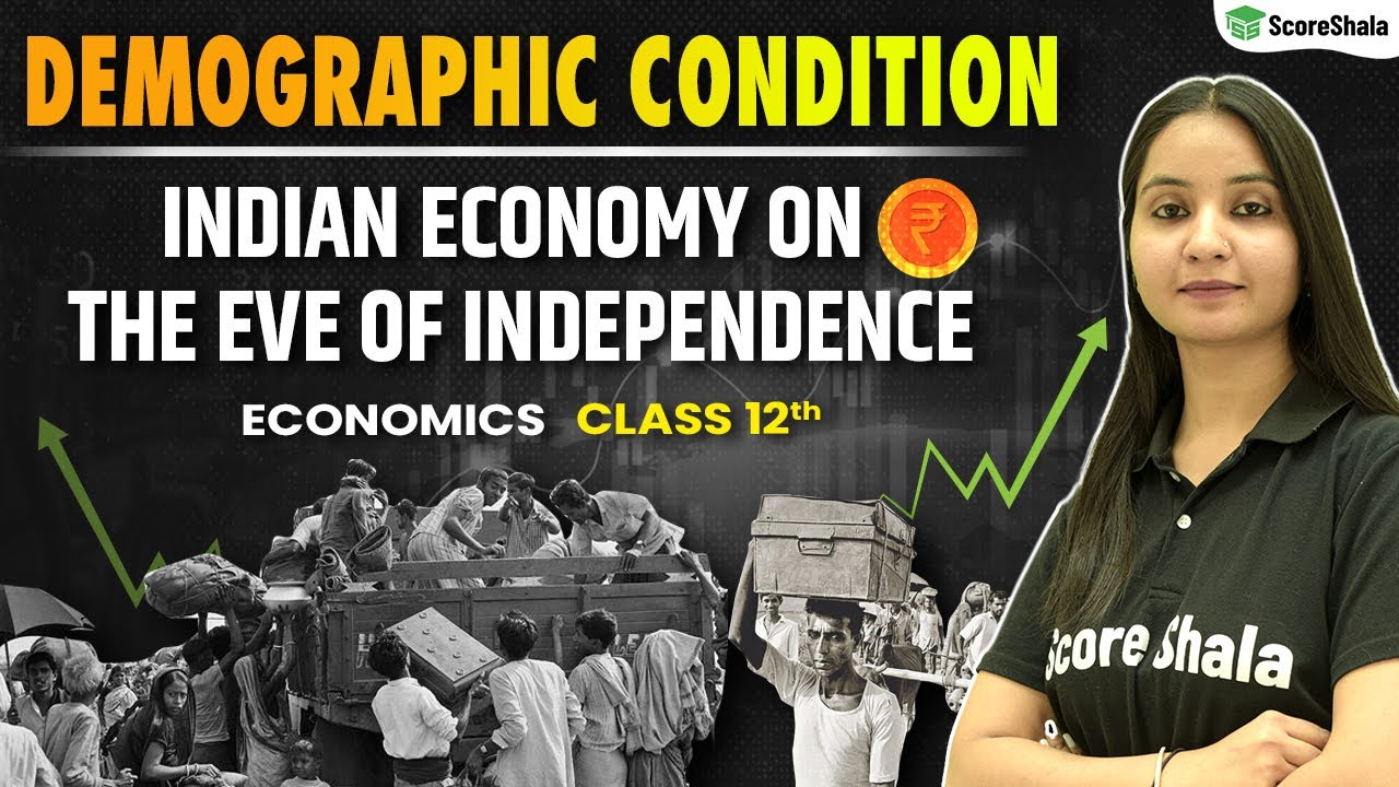 Demographic Condition Class 12 - Indian Economy On The Eve Of Independence | Economics
