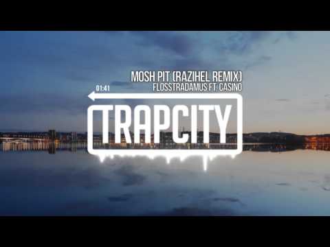 Flosstradamus Ft. Casino - Mosh Pit (Razihel Remix)