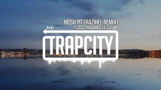 Flosstradamus Ft. Casino - Mosh Pit (Razihel Remix)