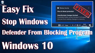 Stop Windows Defender From Blocking Program In Windows 10 - How To