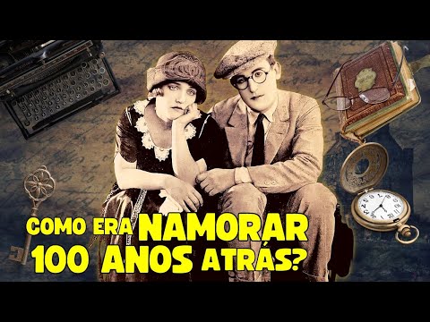 COMO ERA NAMORAR ANTIGAMENTE,  HÁ 100 ANOS?