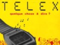 TELEX Quelque Chose A Dire