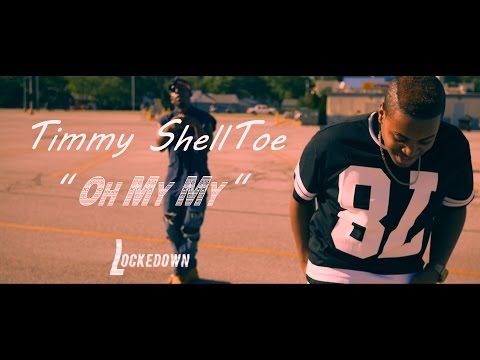 Timmy ShellToe - Oh My My // Shot By @_Tavifresh