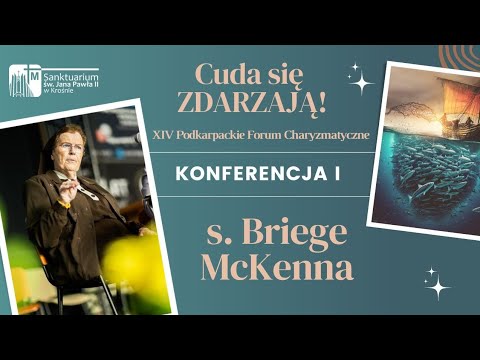 s. Briege McKenna, XIV Podkarpackie Forum Charyzmatyczne, CUDA SIĘ ZDARZAJĄ, Krosno, konferencja I