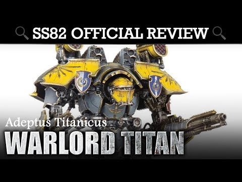 Adeptus Titanicus Warlord Titan SS82 OFFICIAL REVIEW