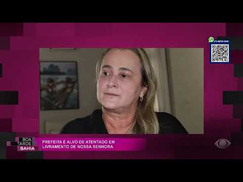 PREFEITA É ALVO DE ATENTADO EM LIVRAMENTO DE NOSSA SENHORA | BOA TARDE BAHIA