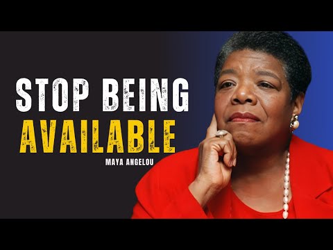When You Stop Being Available, Everything Changes | MAYA ANGELOU MOTIVATION SPEECH