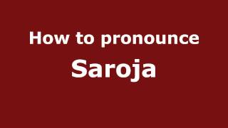 How to pronounce Saroja