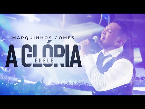 A glória é dele - Marquinhos Gomes
