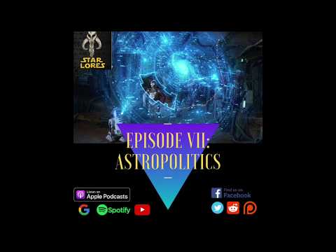 Episode VII: Astropolitics
