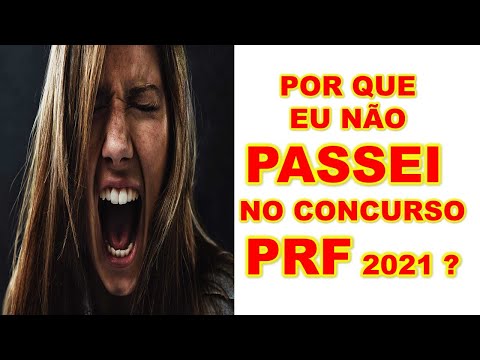 Por que eu não passei no CONCURSO DA POLÍCIA RODOVIÁRIA FEDERAL - PRF 2021 ? ENTENDA TODA VERDADE...