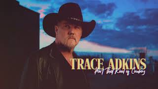 Trace Adkins Ain't That Kind Of Cowboy