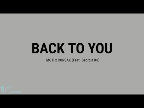 CORSAK x MOTI (Ft. Georgia Ku) - Back To You (Lyrics)