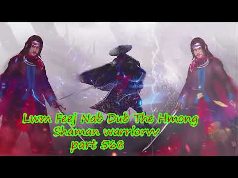 Lwm Feej Nab Dub The Hmong  Warrior Legendary  Story Part 568- 31/10/2023