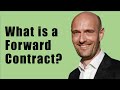 What is a Forward Contract?