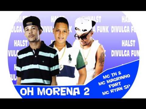 MC Th & MC Magrinho Part MC Ryan SP - Oh Morena 2  - Lançamento 2017 - Halst DIVULGA Funk #02
