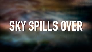 Sky Spills Over - [Lyric Video] Michael W. Smith