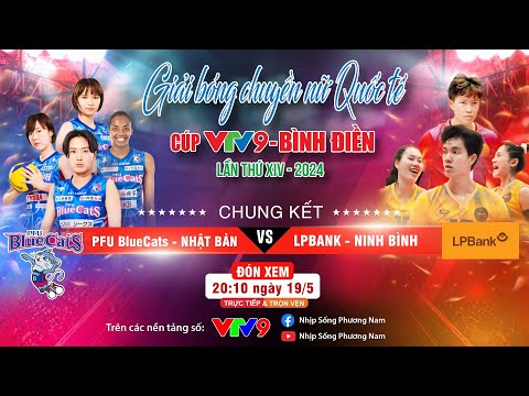 🔴 [TRỰC TIẾP] Chung kết: PFU Bluecats - Nhật Bản VS LPBank - Ninh Bình | Cúp VTV9 Bình Điền 2024