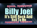 Billy Joel It S Still Rock And Roll To Me Karaoke Version VT