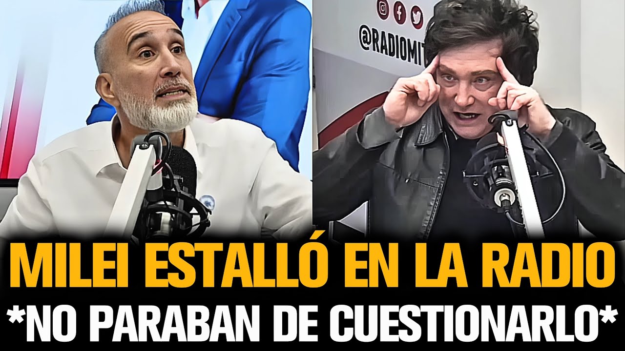 MILEI ESTALLÓ EN LA RADIO QUE NO PARABAN DE CUESTIONARLO
