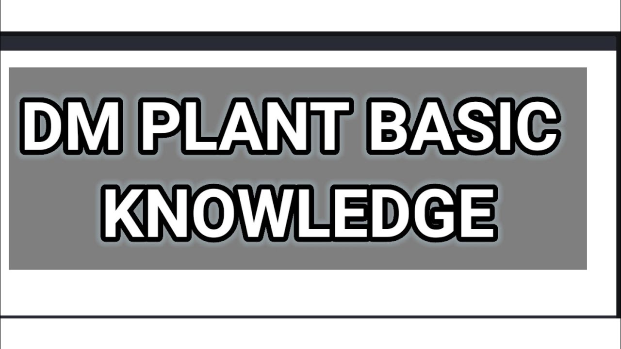 DM PLANT BASIC KNOWLEDGE...  # DM plant #power plant #water treat ment#minerals in water