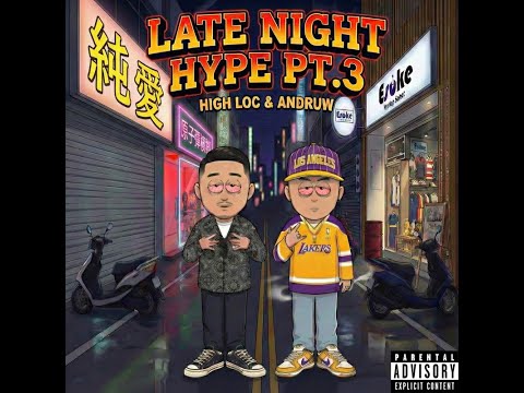 High Loc & Andruw - Late Night Hype Pt. 3