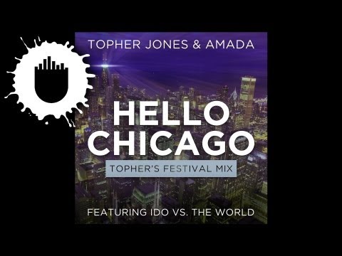 Topher Jones & Amada feat. Ido vs. The World - Hello Chicago (Topher's Festival Mix) (Cover Art)