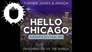 Topher Jones & Amada feat. Ido vs. The World - Hello Chicago (Topher's Festival Mix) (Cover Art)