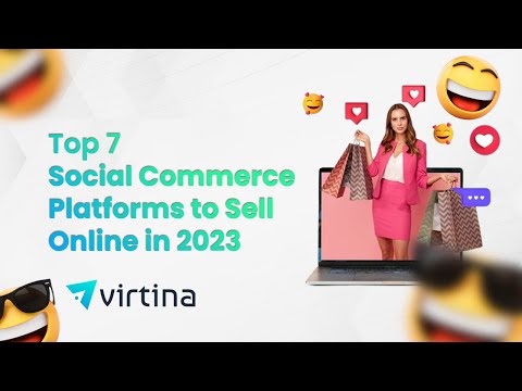 Top 7 Social Commerce Platforms to Sell Online in 2023 | Virtina