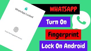 WhatsApp Fingerprint Lock - How To Turn On Fingerprint Lock On Android
