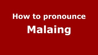 How to pronounce Malaing