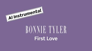 BONNIE TYLER First Love (AI Instrumental)