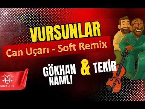 Vursunlar "Tekir & Gökhan Namlı" (Can Uçarı - Soft Remix) {Uzun Versiyon}