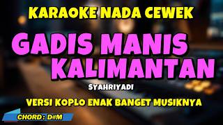 Download lagu GADIS MANIS KALIMANTAN Karaoke Koplo Nada Cewek | Syahriyadi mp3 Download lagu GADIS MANIS KALIMANTAN Karaoke Koplo Nada Cewek | Syahriyadi mp3