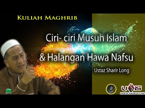 Ciri ciri Musuh Umat Manusia & Halangan Hawa Nafsu oleh Ustaz Sharir Long