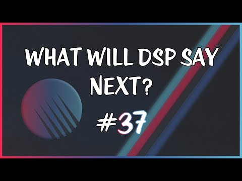 What Will DSP Say Next? #37