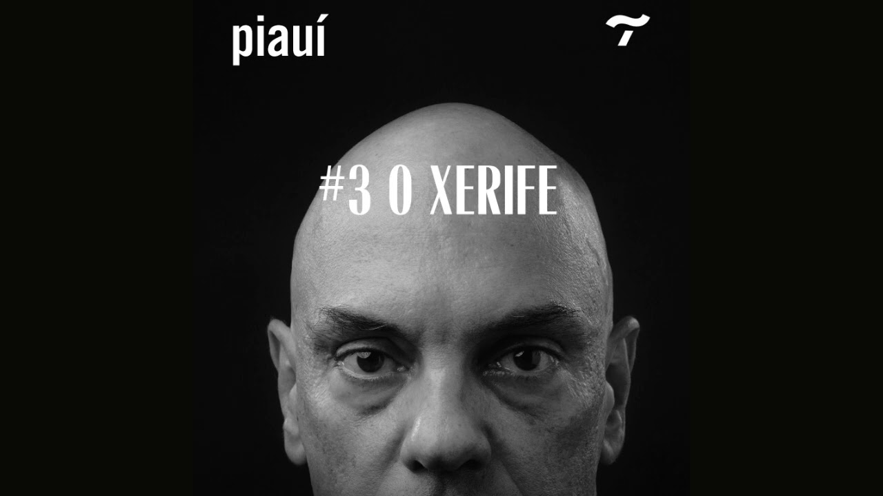 Ouça o terceiro episódio do podcast ALEXANDRE, sobre Alexandre de Moraes: o xerife