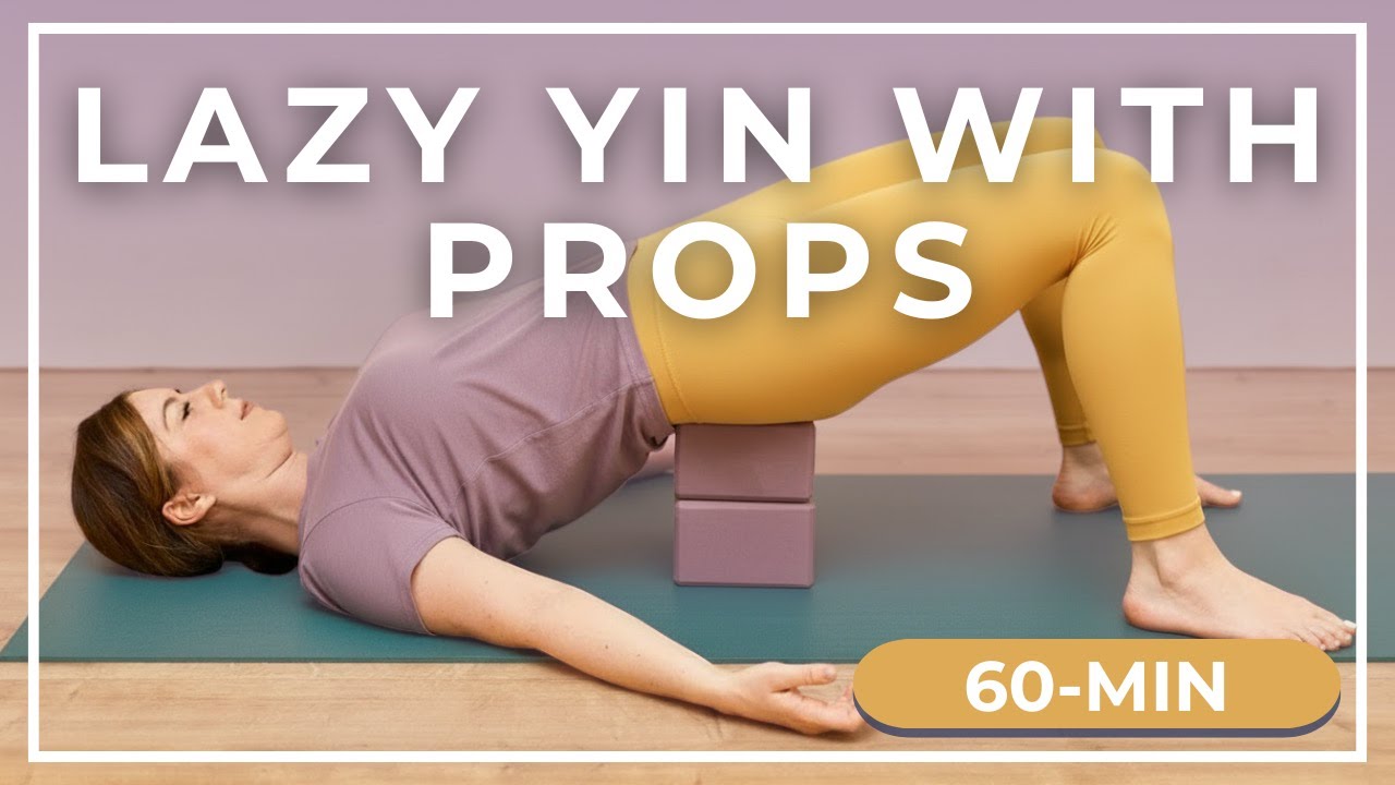 Ultimate Lazy Yin Yoga With Props (Gentle Stretch for Deep Relaxation) — Yin Yoga class, 62 minutes